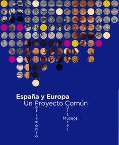 España y europa. un proyecto común. patrimonio cultural y museos