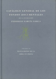 Catálogo general de los fondos documentales de la Fundación Federico García Lorca. Vol. III