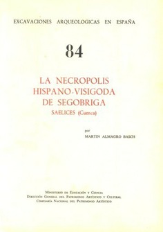 La necrópolis hispano-visigoda de Segóbriga, Saélices (Cuenca)