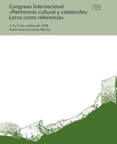 Congreso Internacional "Patrimonio cultural y catástrofes: Lorca como referencia"