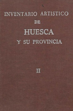 Inventario artístico de Huesca y su provincia. Tomo II