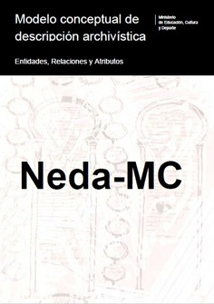 Neda-MC: modelo conceptual de descripción archivística: entidades, relaciones y atributos