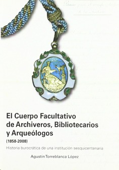 El Cuerpo Facultativo de Archiveros, Bibliotecarios y Arqueólogos, 1858-2008