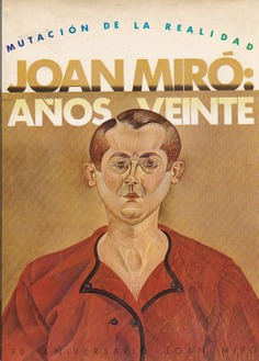 Joan Miró, años 20: Mutación de la realidad