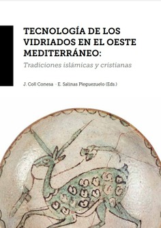 Tecnología de los vidriados en el oeste mediterráneo: tradiciones islámicas y cristianas