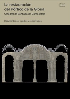 La restauración del Pórtico de la Gloria: Catedral de Santiago de Compostela: documentación, estudios y conservación