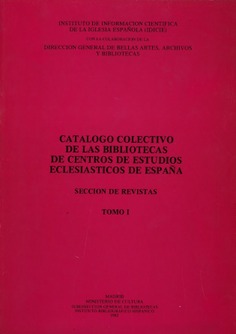 Catálogo colectivo de las bibliotecas de centros de estudios eclesiásticos de España. Tomo I