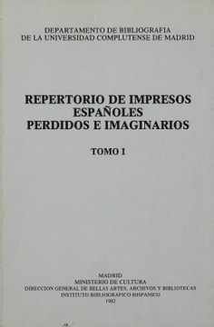 Repertorio de impresos españoles perdidos e imaginario. Tomo I