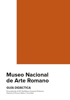 Museo Nacional de Arte Romano. Guía didáctica