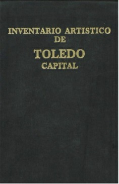 Inventario artístico de Toledo. Tomo I