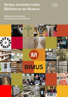 Sextas Jornadas sobre Bibliotecas de Museos: bibliotecas reinventadas, estrategias de transformación