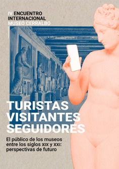 Turistas, visitantes, seguidores: el público de los museos entre los siglos XIX y XXI: perspectivas de futuro