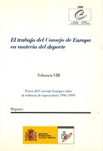 El trabajo del Consejo de Europa en materia del deporte. Vol. VIII, Textos del Convenio Europeo sobre la Violencia de los Espectadores
