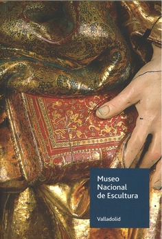 Museo Nacional de Escultura de Valladolid. Guía 2023