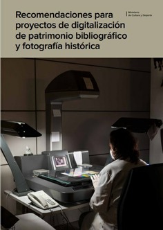 Recomendaciones para proyectos de digitalización de patrimonio bibliográfico y fotografía histórica